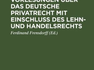 Grundriß zu Vorlesungen über das deutsche Privatrecht mit Einschluß des Lehn- und Handelsrechts