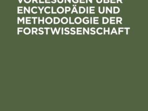 Grundriß zu Vorlesungen über Encyclopädie und Methodologie der Forstwissenschaft