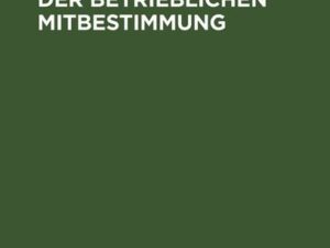 Grundsatzfragen der betrieblichen Mitbestimmung