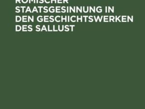 Grundwerte römischer Staatsgesinnung in den Geschichtswerken des Sallust