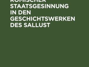 Grundwerte römischer Staatsgesinnung in den Geschichtswerken des Sallust