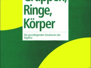 Gruppen, Ringe, Körper