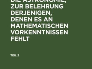 H. W. Brandes: Vorlesungen über die Astronomie, zur Belehrung derjenigen, denen es an mathematischen Vorkenntnissen fehlt. Teil 2