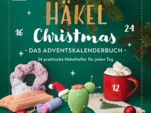 Häkel Christmas. Das Adventskalenderbuch