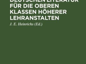 Handbuch der deutschen Literatur für die oberen Klassen höherer Lehranstalten