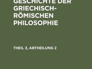 Handbuch der Geschichte der Griechisch-Römischen Philosophie Theil 3, Abtheilung 2