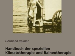 Handbuch der speziellen Klimatotherapie und Balneotherapie