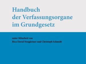 Handbuch der Verfassungsorgane im Grundgesetz.