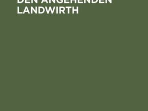 Handbuch für den angehenden Landwirth