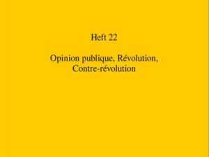 Handbuch politisch-sozialer Grundbegriffe in Frankreich 1680-1820 / Opinion publique, Révolution, Contre-révolution