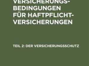 Hans Oberbach: Allgemeine Versicherungs-Bedingungen für Haftpflicht-Versicherungen / Der Versicherungsschutz