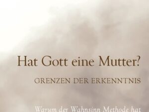 Hat Gott eine Mutter? Grenzen der Erkenntnis