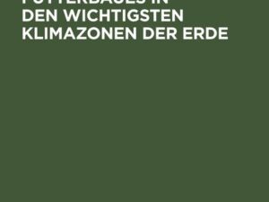 Hauptformen des Futterbaues in den wichtigsten Klimazonen der Erde