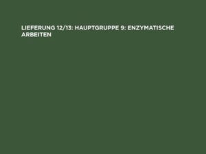 Hauptgruppe 9: Enzymatische Arbeiten