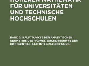 Hauptpunkte der analytischen Geometrie des Raumes, Grundbegriffe der Differential- und Integralrechnung