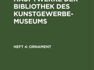 Hauptwerke der Bibliothek des Kunstgewerbe-Museums / Ornament