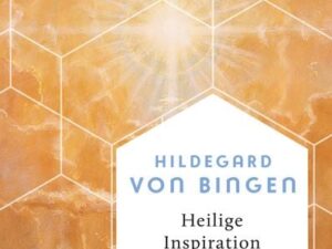 Heilige Inspiration - Die wichtigsten Texte der großen Mystikerin und Kirchenlehrerin