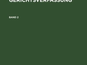 Heinrich B. Gerland: Die englische Gerichtsverfassung / Heinrich B. Gerland: Die englische Gerichtsverfassung. Band 2