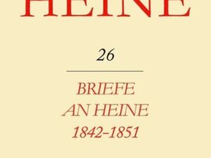 Heinrich Heine Säkularausgabe / Briefe an Heine 1842-1851