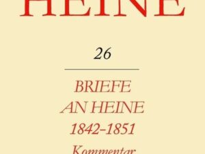 Heinrich Heine Säkularausgabe / Briefe an Heine 1842-1851. Kommentar