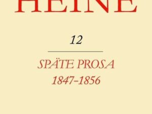 Heinrich Heine Säkularausgabe / Späte Prosa 1847-1856