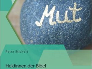 Heldinnen der Bibel: Geschichten von damals für Mädchen von heute