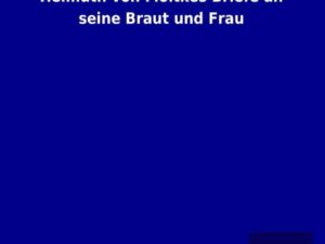 Helmuth von Moltkes Briefe an seine Braut und Frau