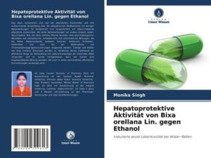 Hepatoprotektive Aktivität von Bixa orellana Lin. gegen Ethanol