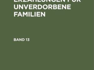 Hermann Christoph Gottfried Demme: Erzählungen für unverdorbene Familien. Band 13