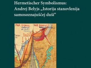 Hermetischer Symbolismus: Andrej Belyjs «Istorija stanovlenija samosoznajuščej duši»