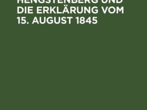 Herr Professor Hengstenberg und die Erklärung vom 15. August 1845