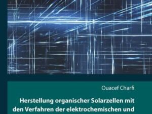 Herstellung organischer Solarzellen mit den Verfahren der elektrochemischen und elektrophoretischen Abscheidung