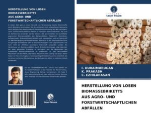 Herstellung von Losen Biomassebriketts Aus Agro- und Forstwirtschaftlichen Abfällen