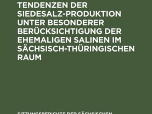 Historische Entwicklung und zukünftige Tendenzen der Siedesalz-Produktion unter besonderer Berücksichtigung der ehemaligen Salinen im sächsisch-thürin