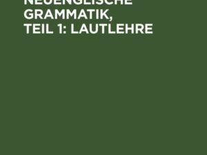 Historische neuenglische Grammatik, Teil 1: Lautlehre