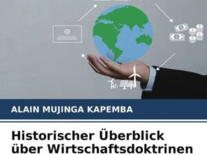 Historischer Überblick über Wirtschaftsdoktrinen und -denken