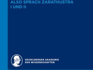 Historischer und kritischer Kommentar zu Friedrich Nietzsches Werken / Kommentar zu Nietzsches "Also sprach Zarathustra" I und II