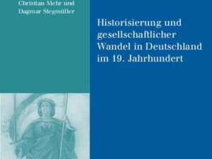 Historisierung und gesellschaftlicher Wandel in Deutschland im 19. Jahrhundert