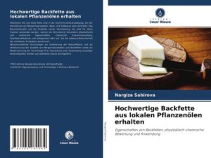 Hochwertige Backfette aus lokalen Pflanzenölen erhalten