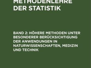 Höhere Methoden unter besonderer Berücksichtigung der Anwendungen in Naturwissenschaften, Medizin und Technik