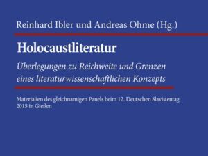 Holocaustliteratur: Überlegungen zu Reichweite und Grenzen eines literaturwissenschaftlichen Konzepts