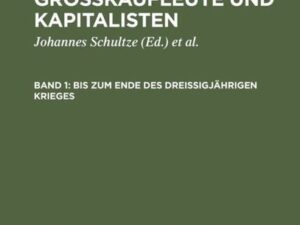 Hugo Rachel; Johannes Papritz; Paul Wallich: Berliner Großkaufleute und Kapitalisten / Bis zum Ende des Dreißigjährigen Krieges