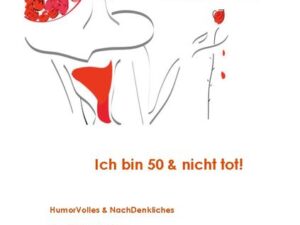 Ich bin 50 & nicht tot!