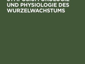 II. Internationales Symposium Ökologie und Physiologie des Wurzelwachstums