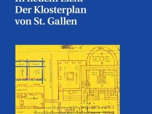 In neuem Licht – Der Klosterplan von St. Gallen