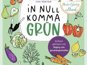 In Null Komma Grün – Einfach gärtnern mit Raphy von gruenesparadies