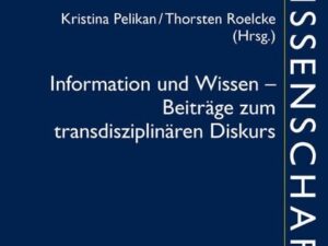 Information und Wissen – Beiträge zum transdisziplinären Diskurs