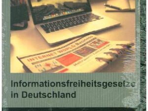 Informationsfreiheitsgesetze in Deutschland: Der Bund und ausgewählte Länder im Vergleich