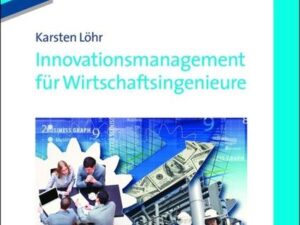 Innovationsmanagement für Wirtschaftsingenieure