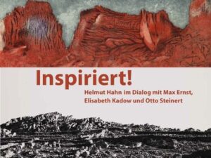 Inspiriert! Helmut Hahn im Dialog mit Max Ernst, Elisabeth Kadow und Otto Steinert